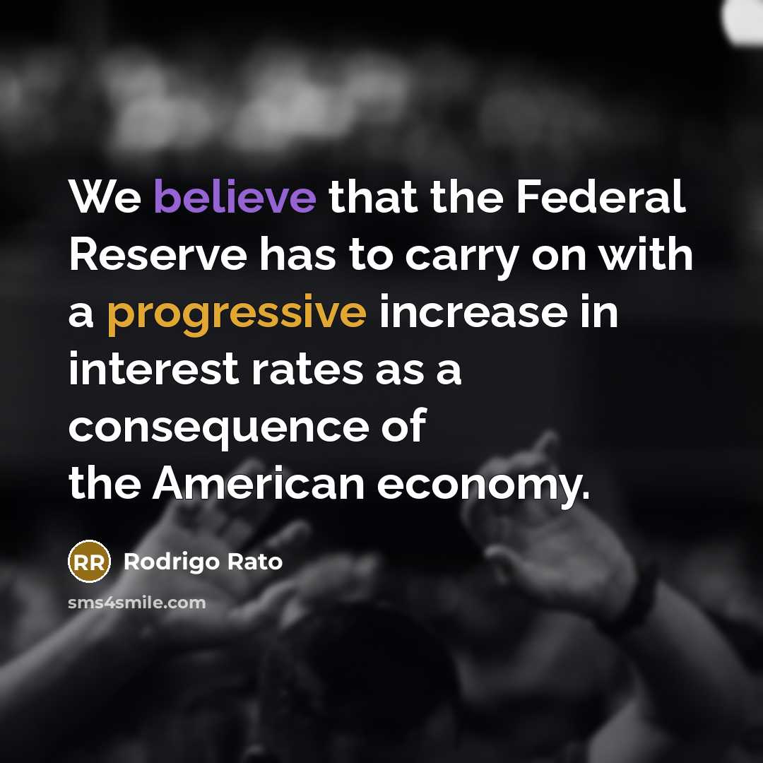 “We believe that the Federal Reserve has to carry on…” quote by Rodrigo Rato