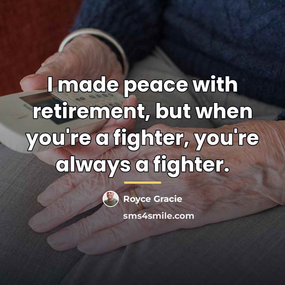 “I made peace with retirement, but when you're a fighter,…” quote by Royce Gracie