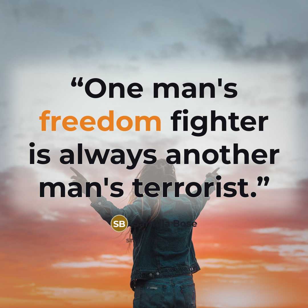 “One man's freedom fighter is always another man's terrorist.” quote by Sarmila Bose