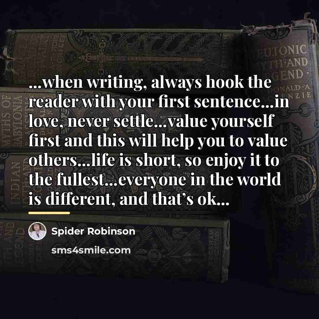“when writing, always hook the reader with your first sentence…in…” quote by Spider Robinson