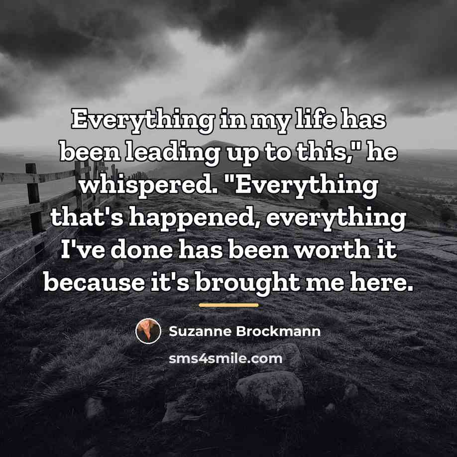 “Everything in my life has been leading up to this,"…” quote by Suzanne Brockmann
