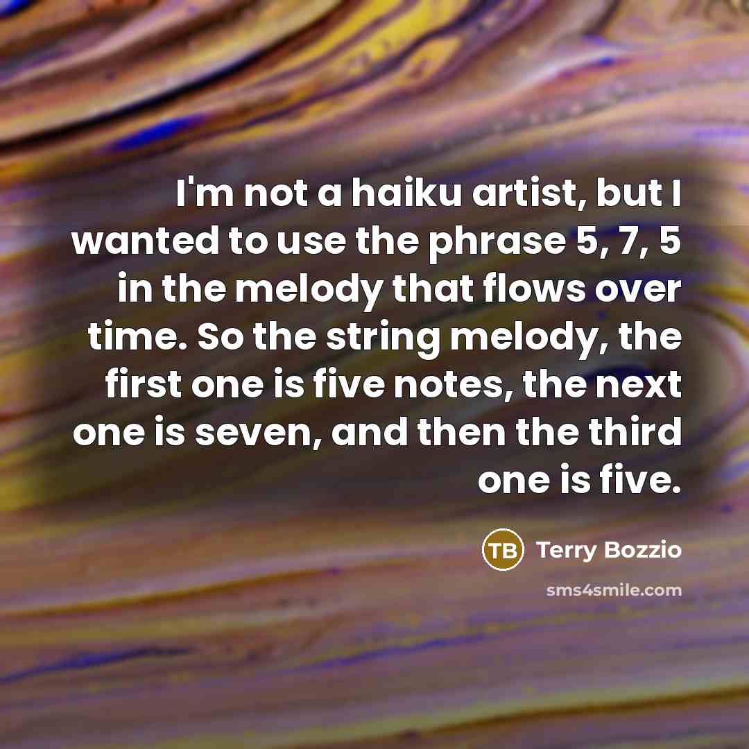 “I'm not a haiku artist, but I wanted to use…” quote by Terry Bozzio