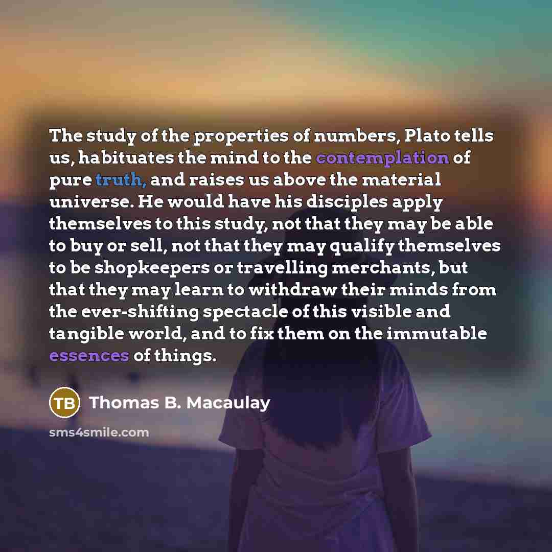 “The study of the properties of numbers, Plato tells us,…” quote by Thomas B. Macaulay