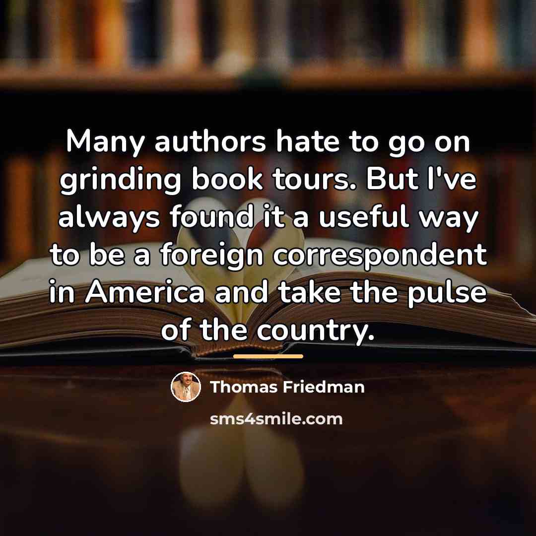 “Many authors hate to go on grinding book tours. But…” quote by Thomas Friedman