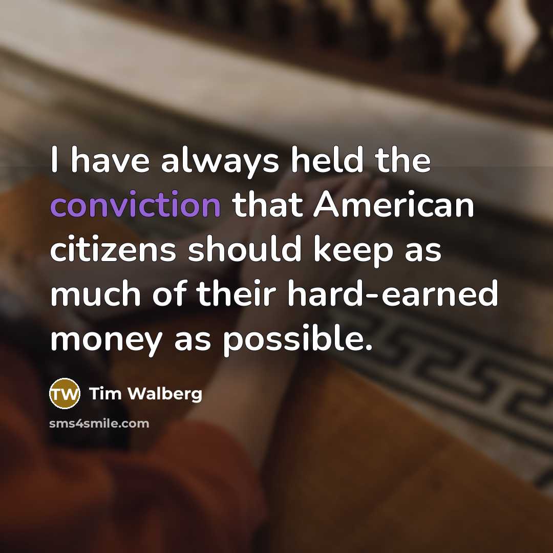 “I have always held the conviction that American citizens should…” quote by Tim Walberg