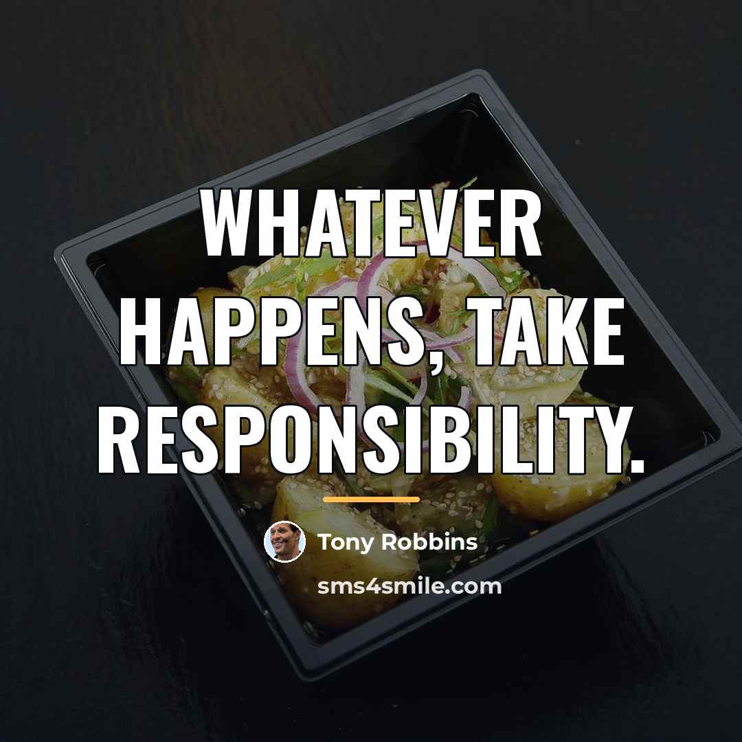 “Whatever happens, take responsibility.…” quote by Tony Robbins