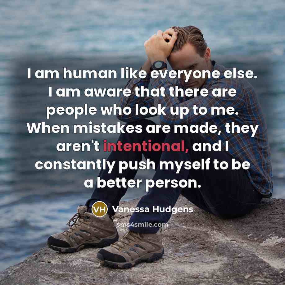 “I am human like everyone else. I am aware that…” quote by Vanessa Hudgens