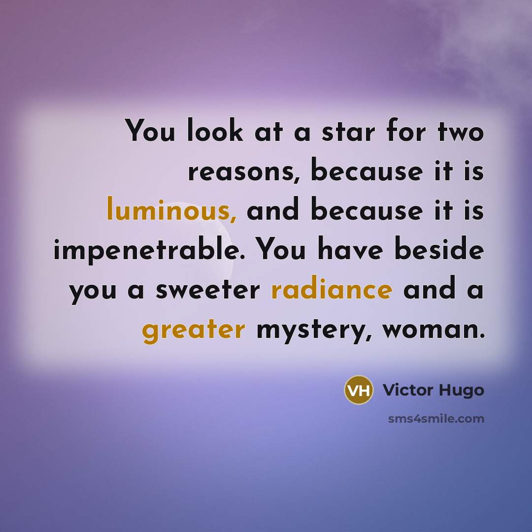 “You look at a star for two reasons, because it…” quote by Victor Hugo