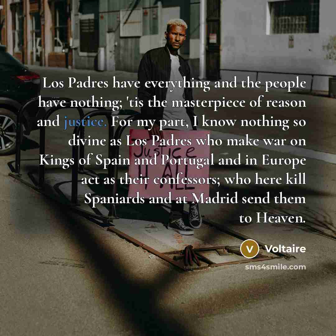 “Los Padres have everything and the people have nothing; 'tis…” quote by Voltaire