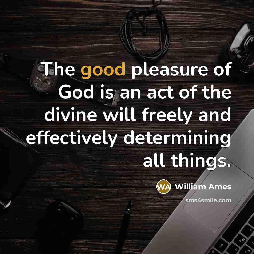 “The good pleasure of God is an act of the…” quote by William Ames