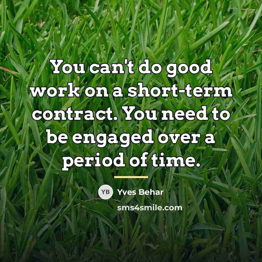 “You can't do good work on a short-term contract. You…” quote by Yves Behar