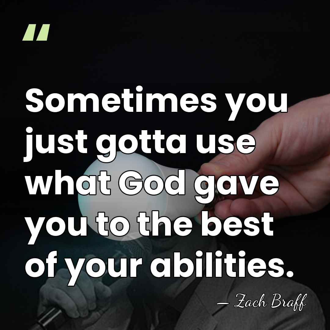 Sometimes you just gotta use what God gave you to the best&hellip; - Zach Braff