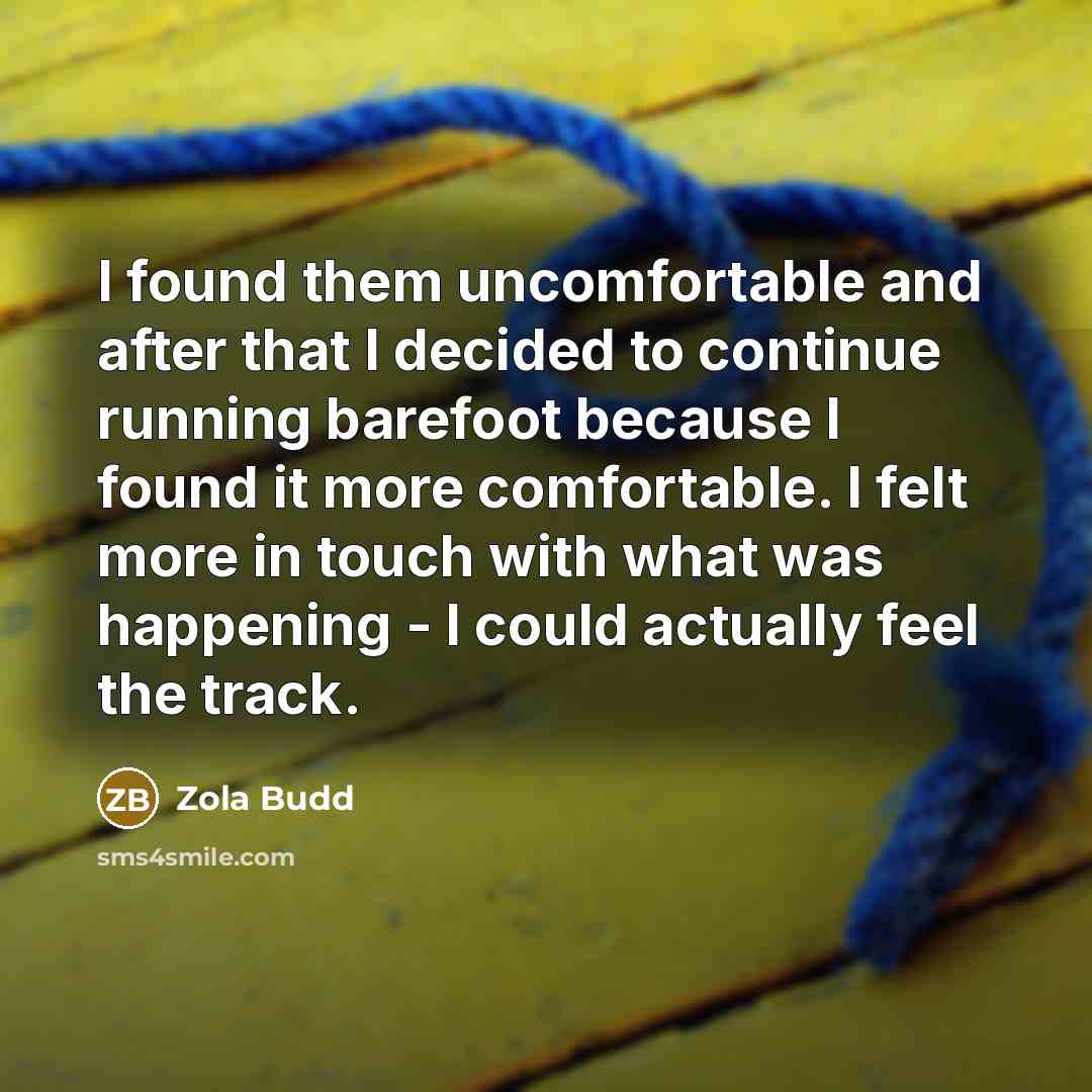 “I found them uncomfortable and after that I decided to…” quote by Zola Budd