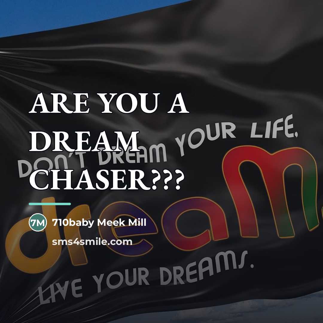 “ARE YOU A DREAM CHASER???…” quote by 710baby Meek Mill