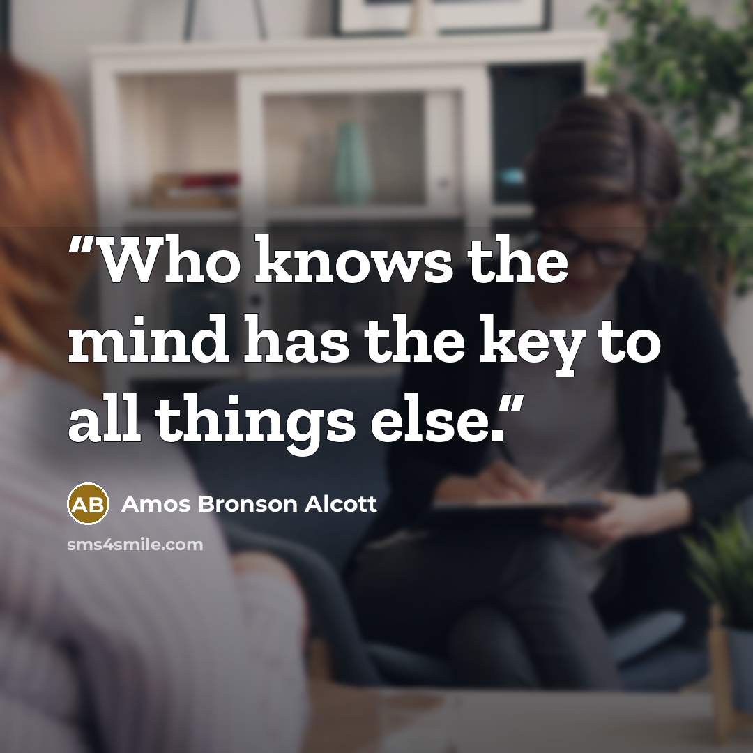 “Who knows the mind has the key to all things else.” quote by Amos Bronson Alcott