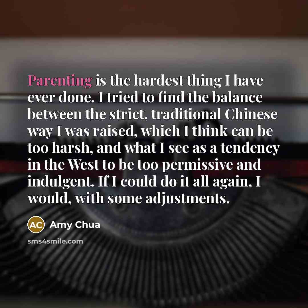“Parenting is the hardest thing I have ever done. I…” quote by Amy Chua