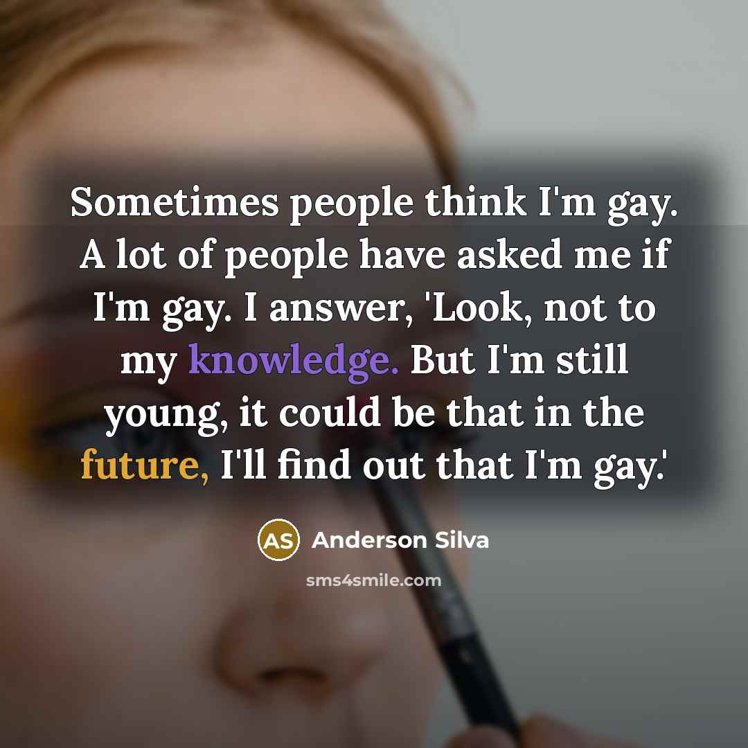 “Sometimes people think I'm gay. A lot of people have…” quote by Anderson Silva