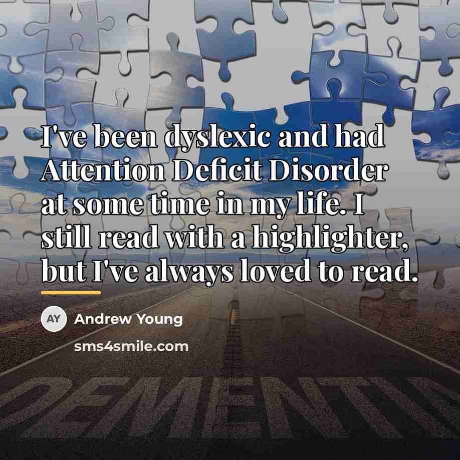 “I've been dyslexic and had Attention Deficit Disorder at some…” quote by Andrew Young