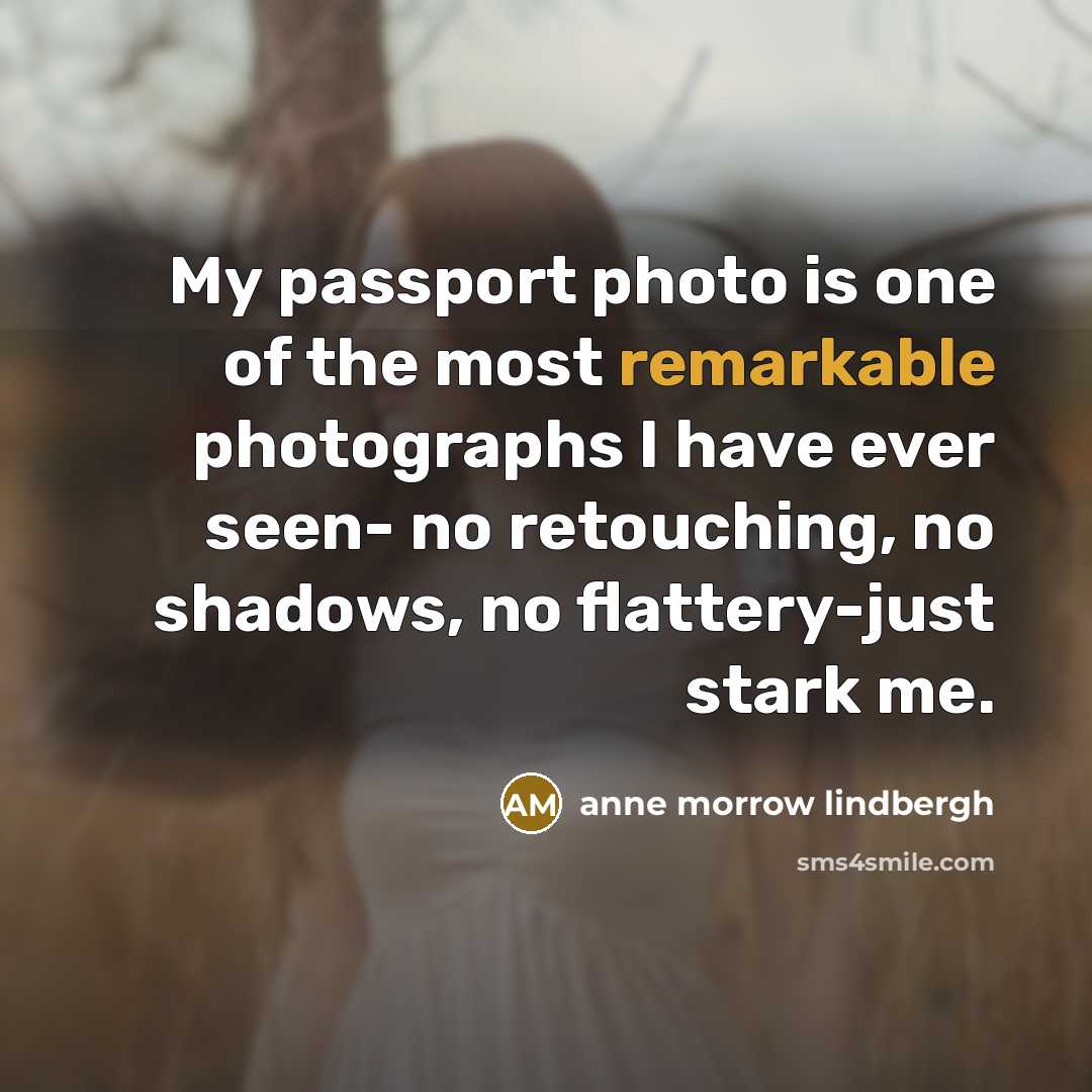 “My passport photo is one of the most remarkable photographs…” quote by Anne Morrow Lindbergh