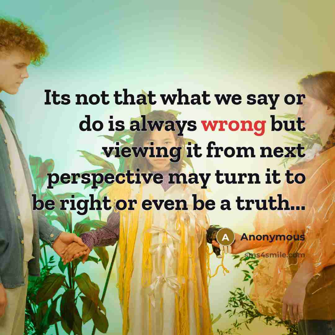“Its not that what we say or do is always…” quote by Anonymous