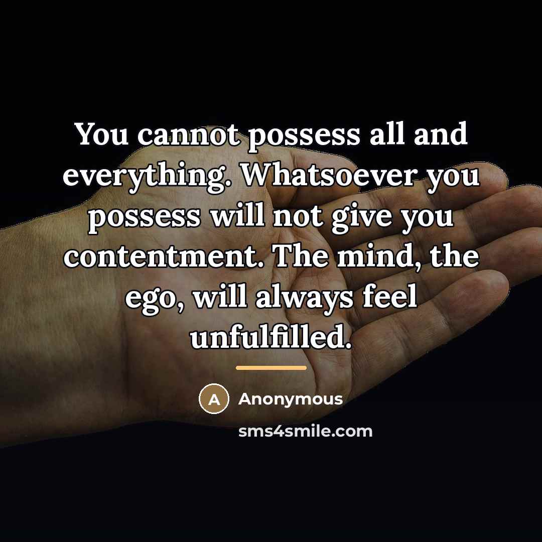 “You cannot possess all and everything. Whatsoever you possess will…” quote by Anonymous