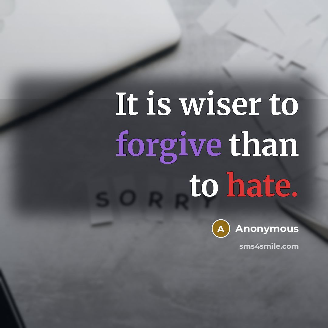 “It is wiser to forgive than to hate.…” quote by Anonymous