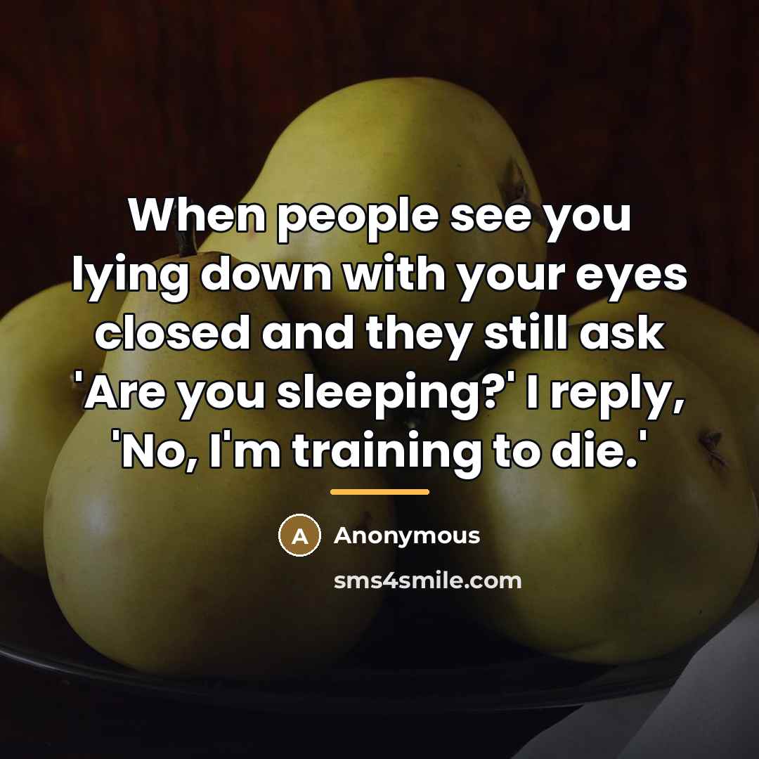 “When people see you lying down with your eyes closed…” quote by Anonymous