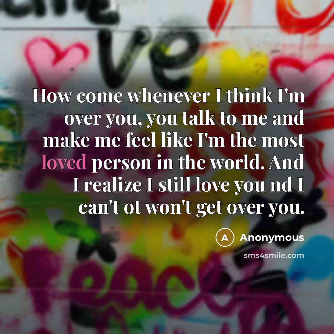“How come whenever I think I'm over you, you talk…” quote by Anonymous