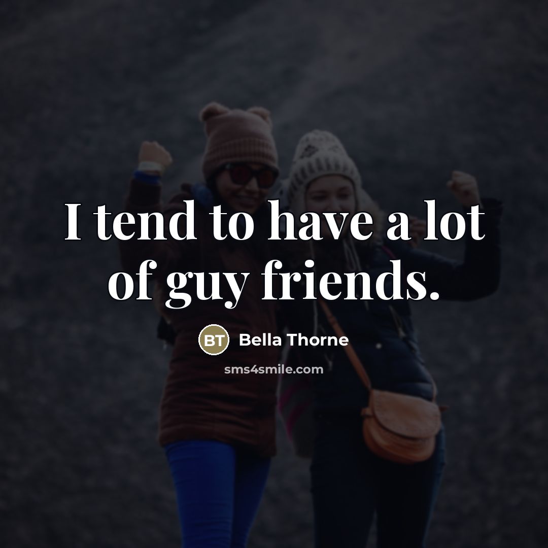 “I tend to have a lot of guy friends.…” quote by Bella Thorne