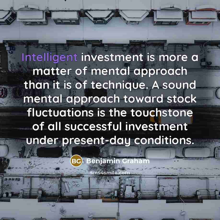 “Intelligent investment is more a matter of mental approach than…” quote by Benjamin Graham