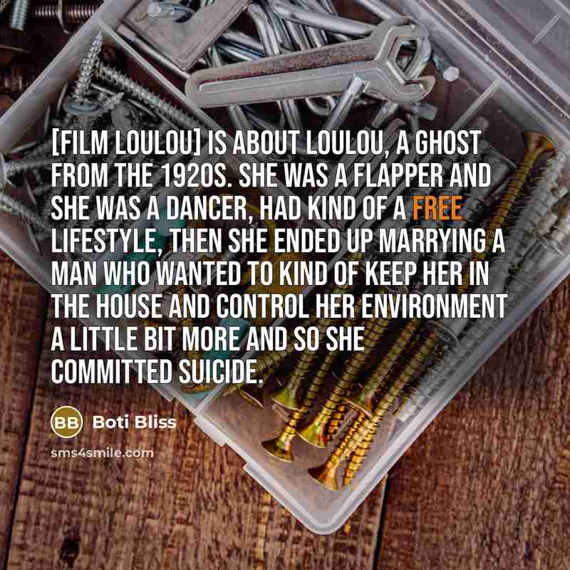 “[Film Loulou] is about Loulou, a ghost from the 1920s.…” quote by Boti Bliss