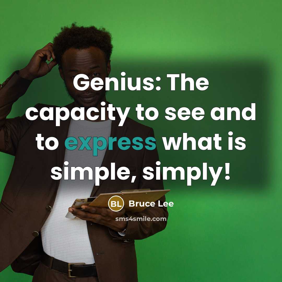 “Genius: The capacity to see and to express what is…” quote by Bruce Lee