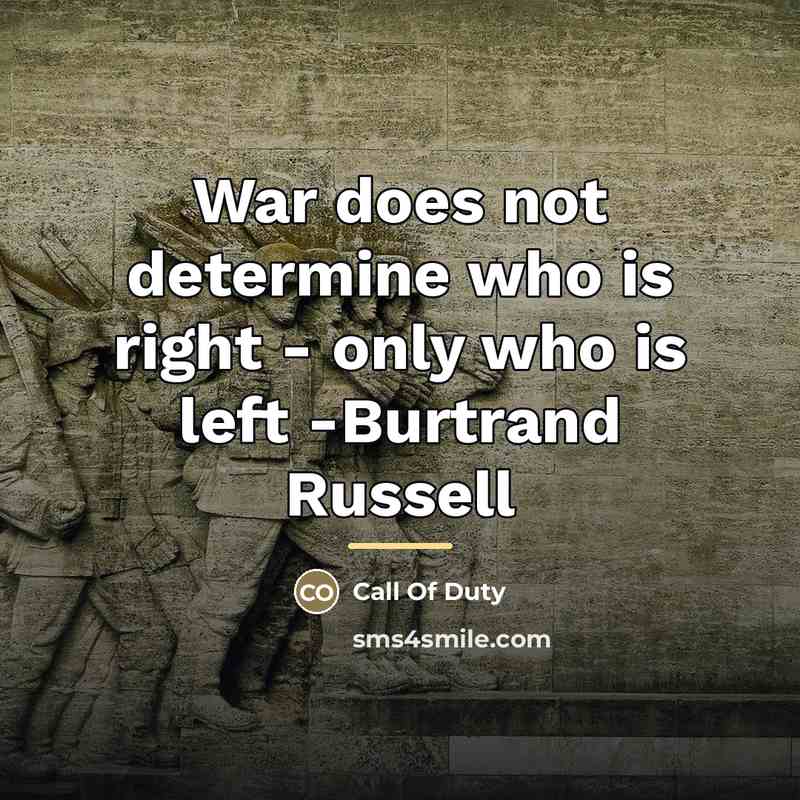 “War does not determine who is right - only who…” quote by Call Of Duty
