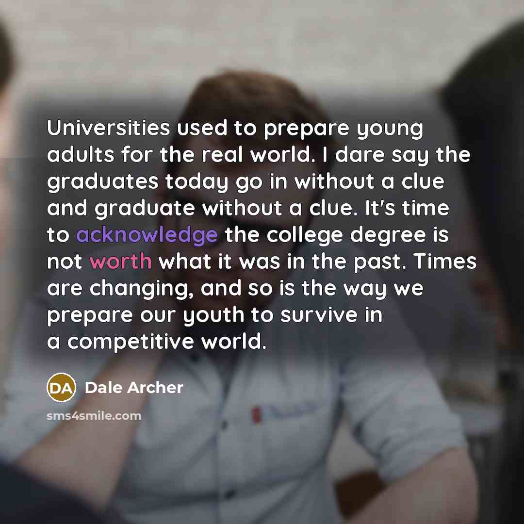 “Universities used to prepare young adults for the real world.…” quote by Dale Archer