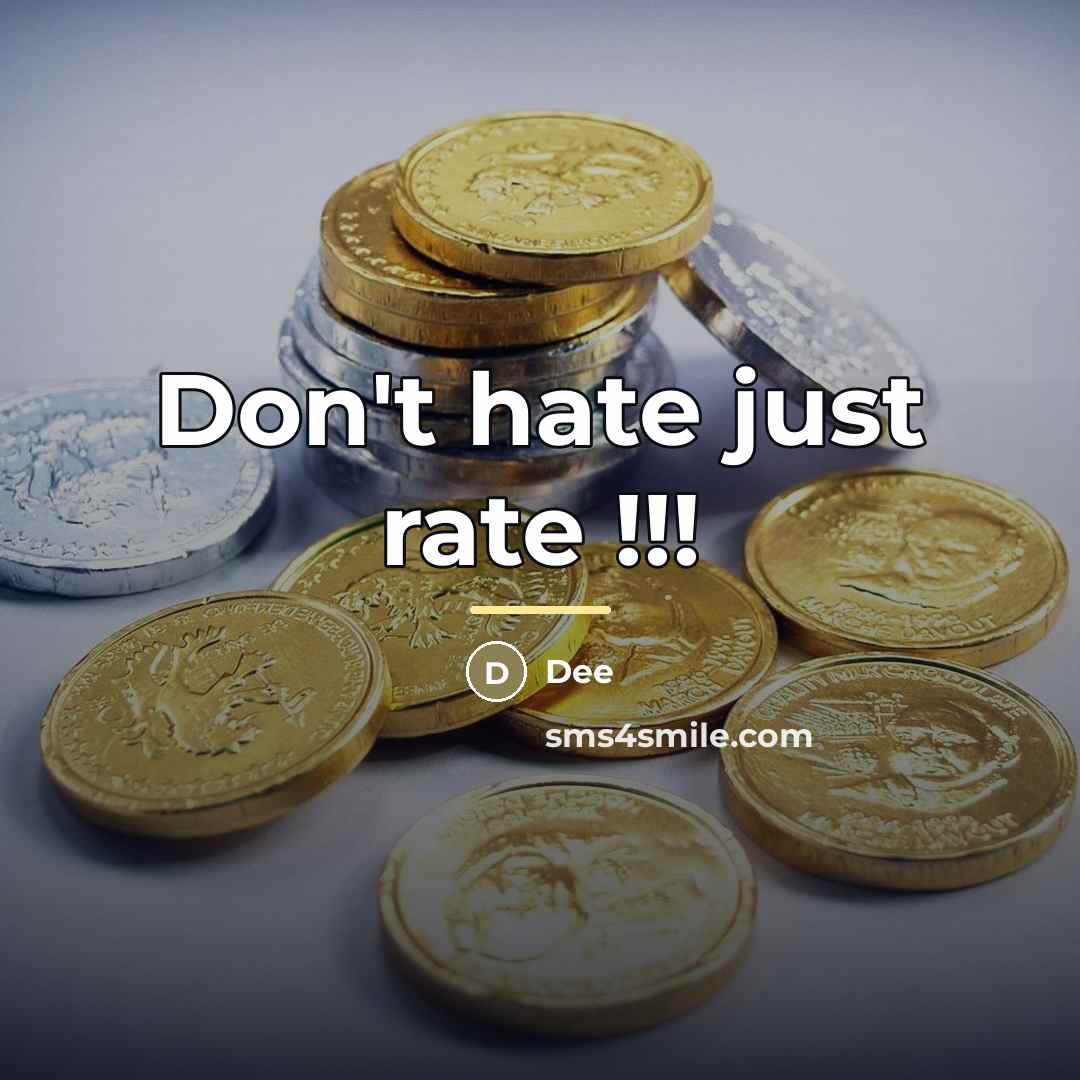 “Don't hate just rate !!!…” quote by Dee