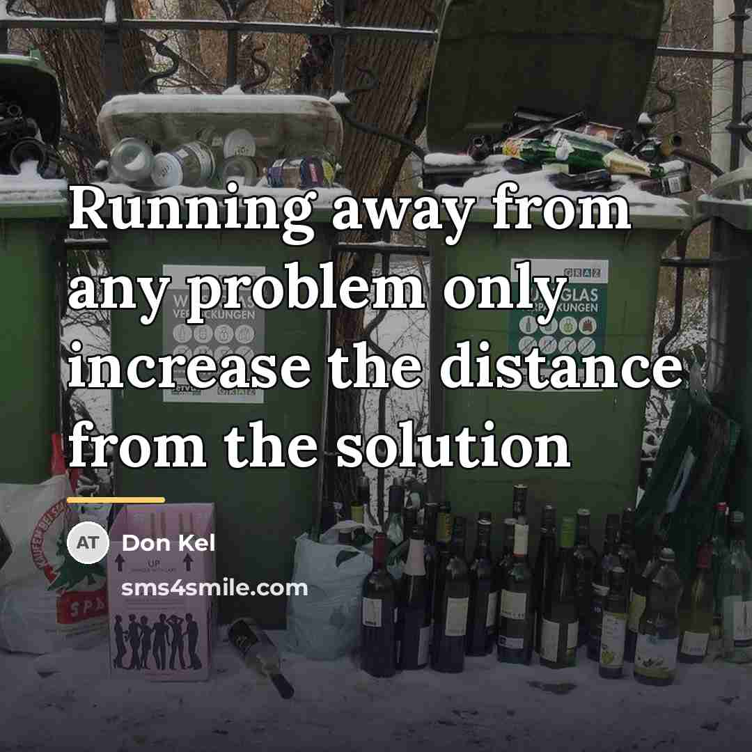 “Running away from any problem only increase the distance from…” quote by Don Kel