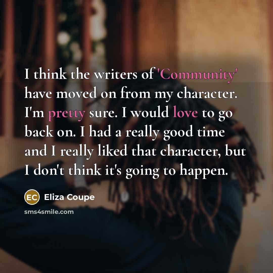 “I think the writers of 'Community' have moved on from…” quote by Eliza Coupe