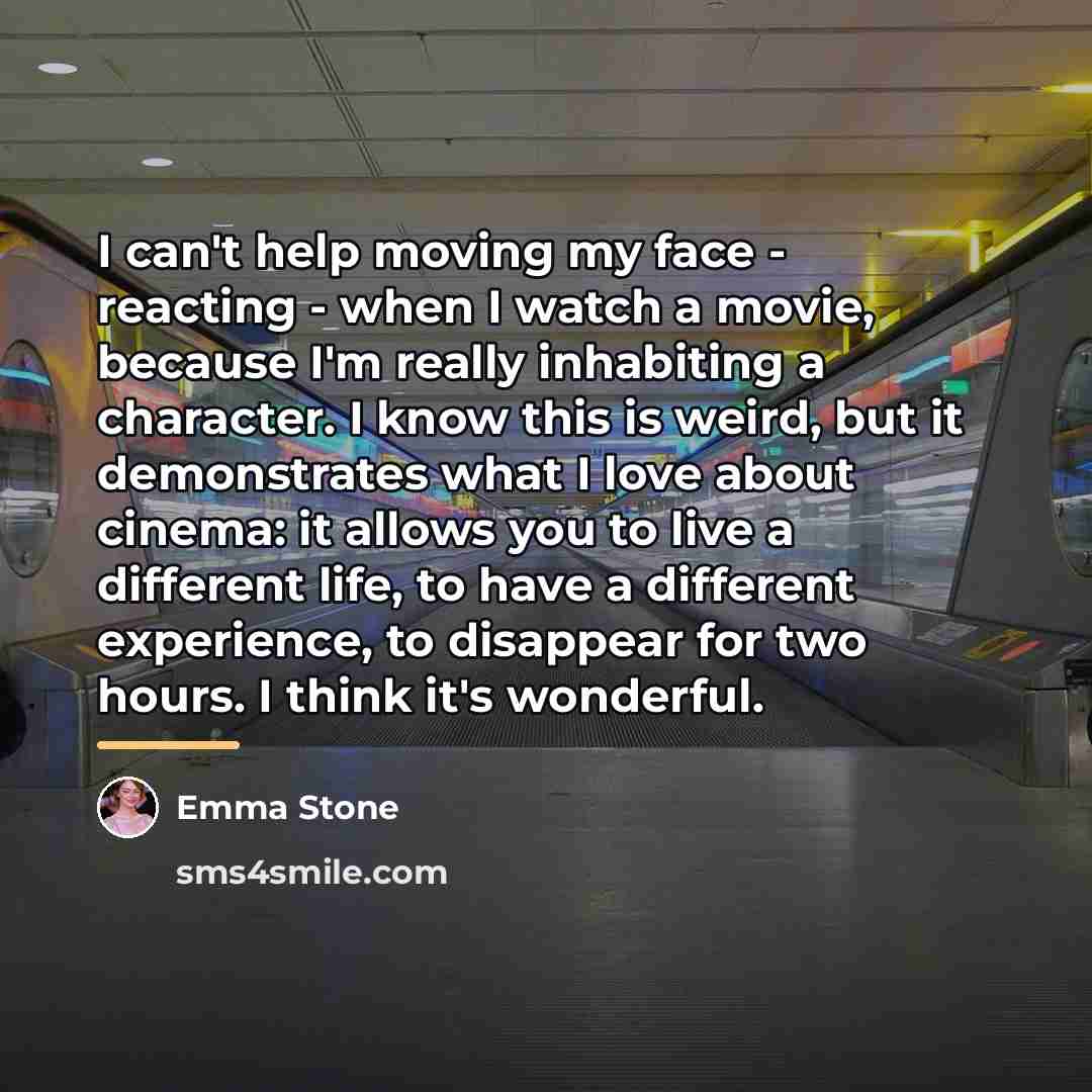 “I can't help moving my face - reacting - when…” quote by Emma Stone