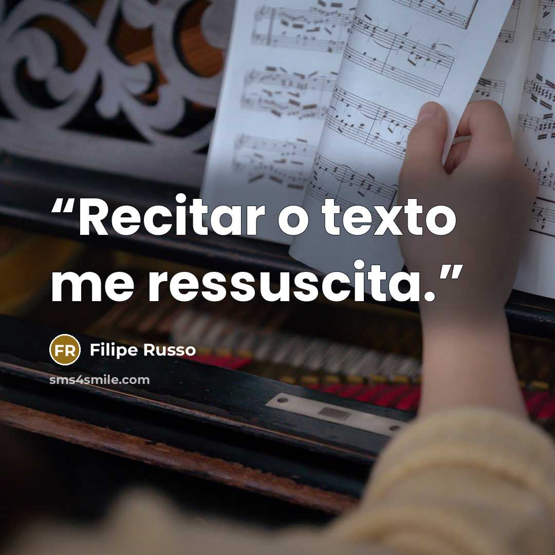 “Recitar o texto me ressuscita.” quote by Filipe Russo