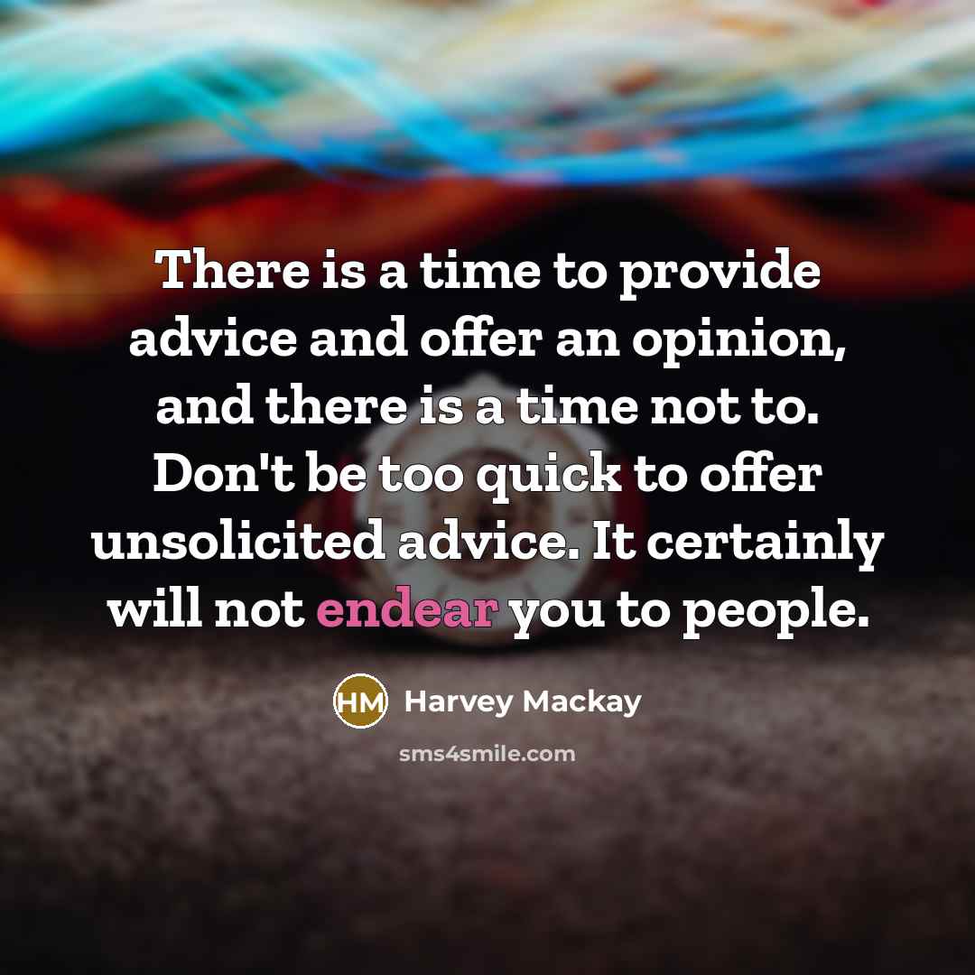“There is a time to provide advice and offer an…” quote by Harvey Mackay