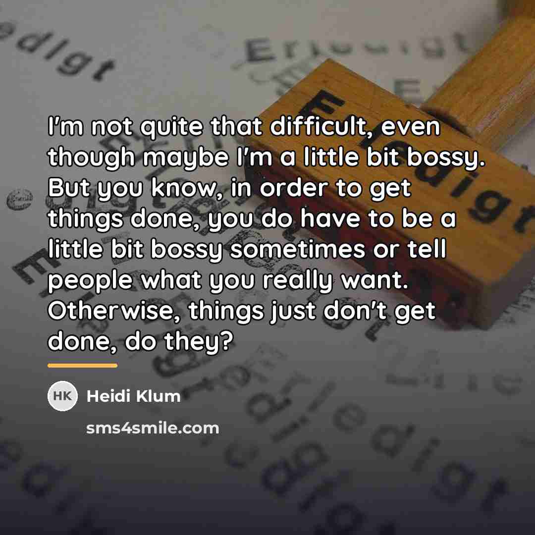 “I'm not quite that difficult, even though maybe I'm a…” quote by Heidi Klum