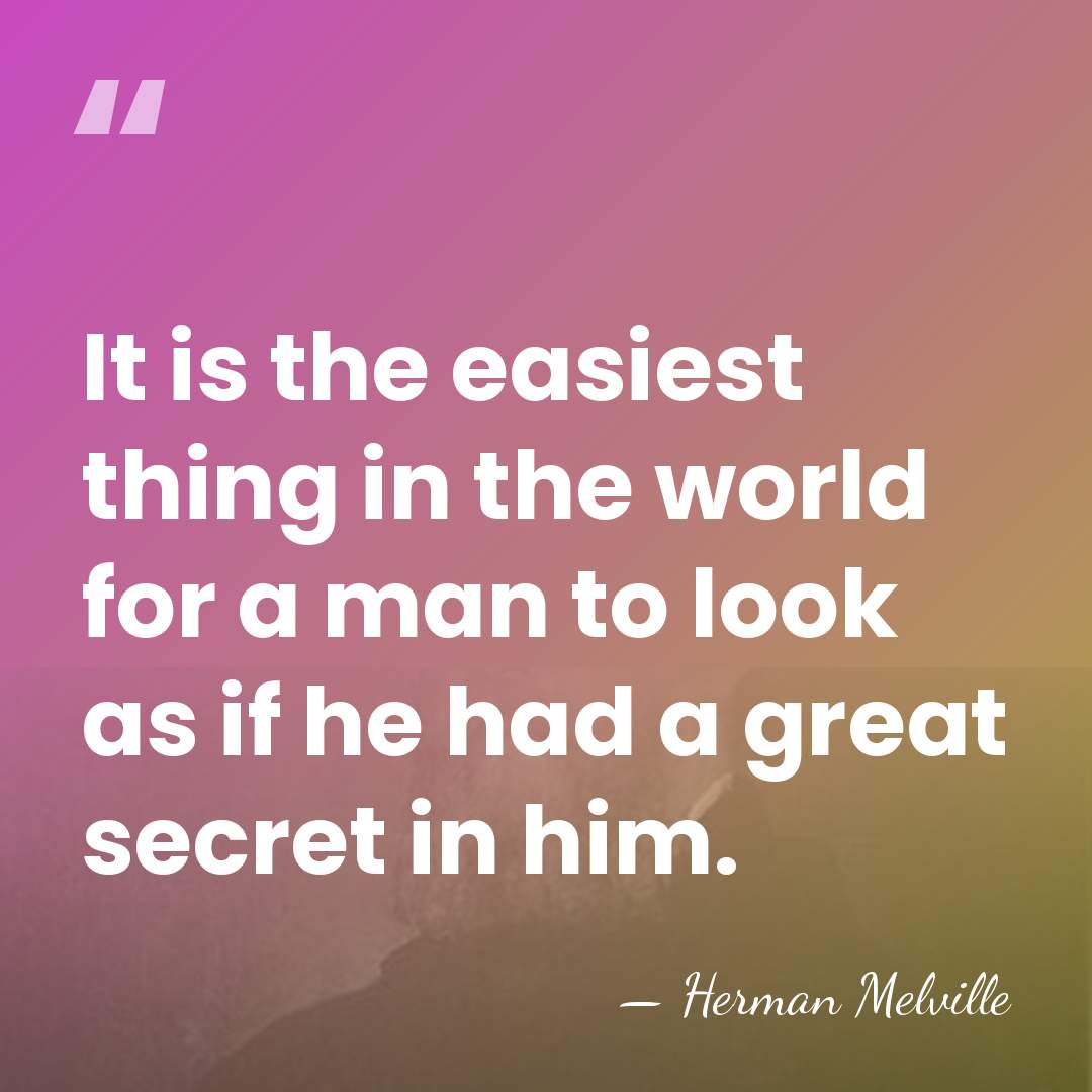 It is the easiest thing in the world for a man to&hellip; - Herman Melville
