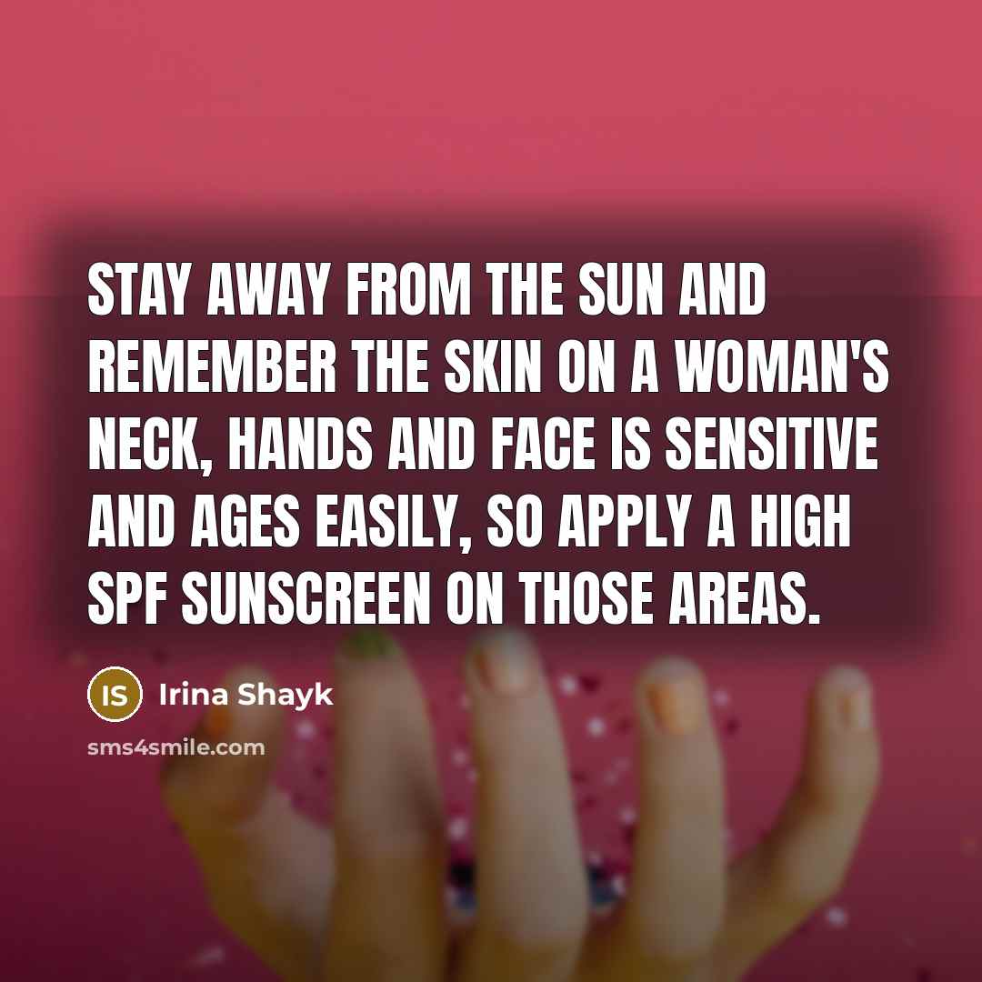 “Stay away from the sun and remember the skin on…” quote by Irina Shayk