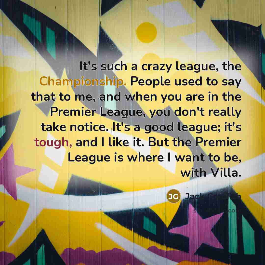 “It's such a crazy league, the Championship. People used to…” quote by Jack Grealish