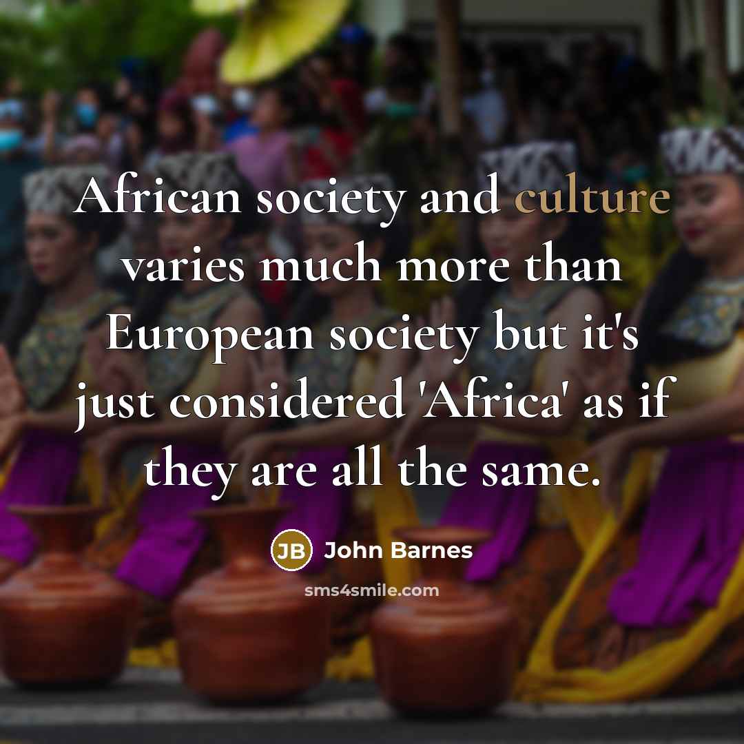 “African society and culture varies much more than European society…” quote by John Barnes
