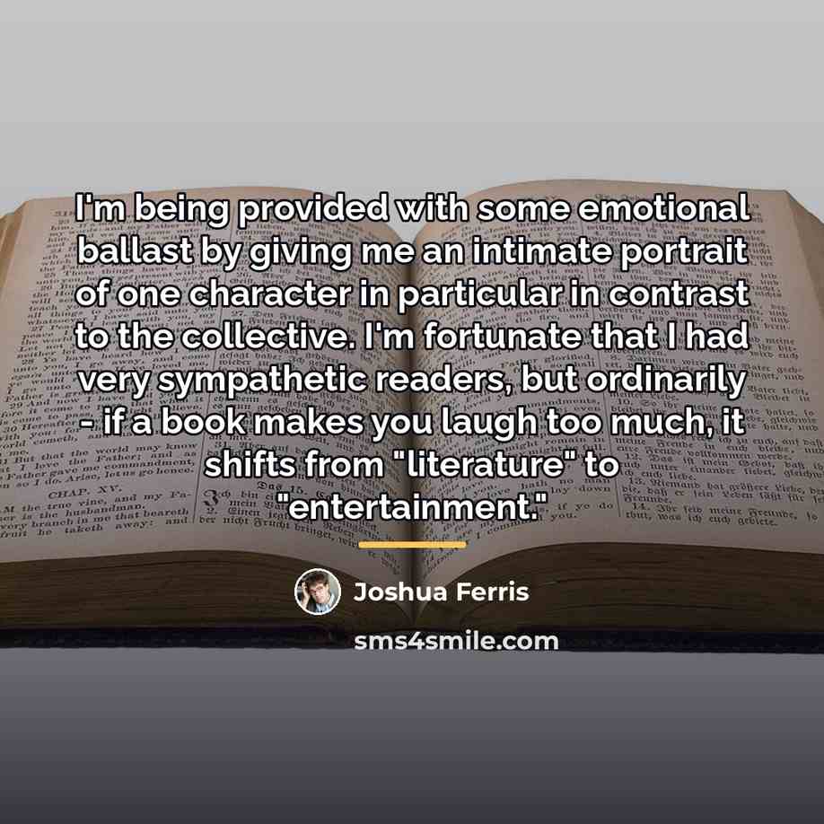 “I'm being provided with some emotional ballast by giving me…” quote by Joshua Ferris
