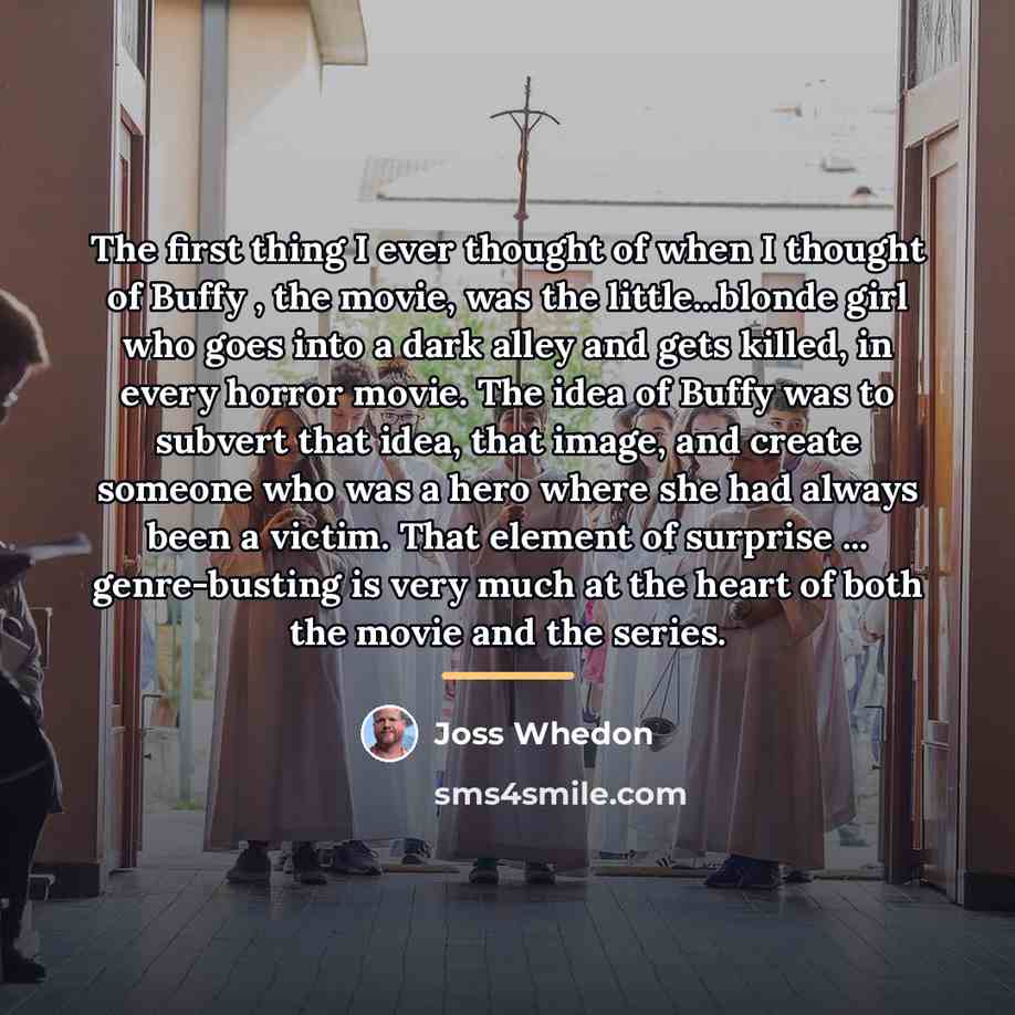 “The first thing I ever thought of when I thought…” quote by Joss Whedon