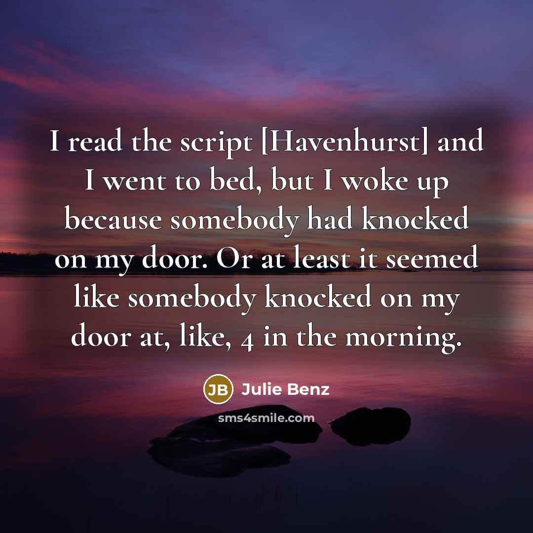 “I read the script [Havenhurst] and I went to bed,…” quote by Julie Benz