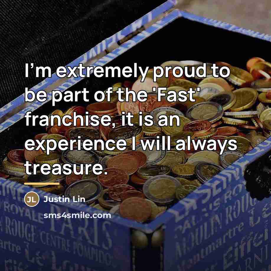 “I'm extremely proud to be part of the 'Fast' franchise,…” quote by Justin Lin