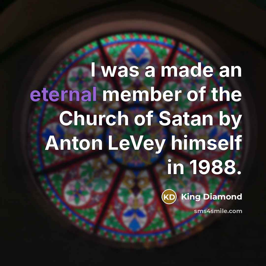 “I was a made an eternal member of the Church…” quote by King Diamond